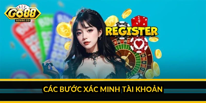 Cách xác minh tài khoản Go88: hướng dẫn từng bước Các bước xác minh tài khoản